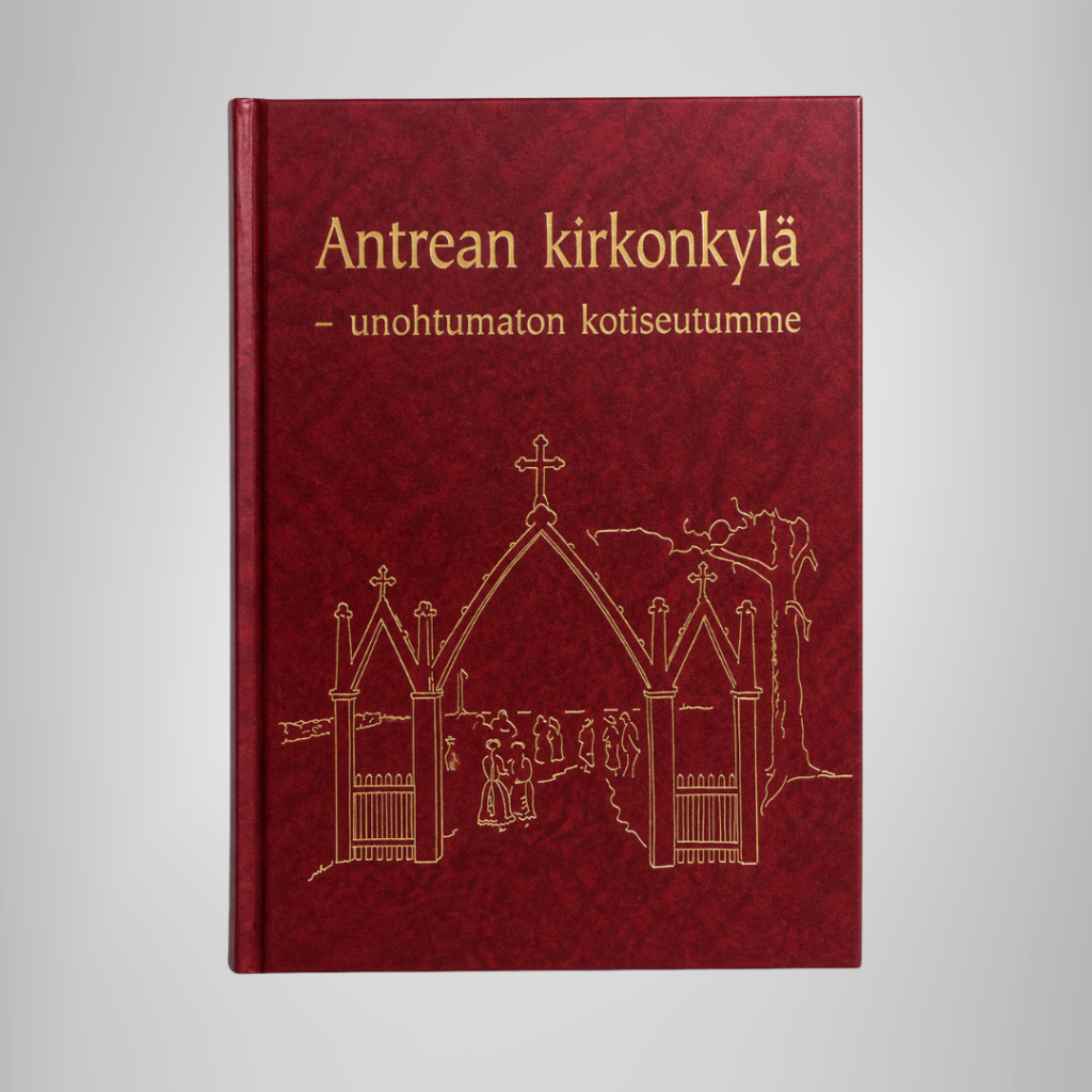 Antrean kirkonkylä – unohtumaton kotiseutumme -kirjan kansi
